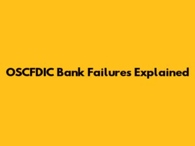 OSCFDIC Bank Failures Explained