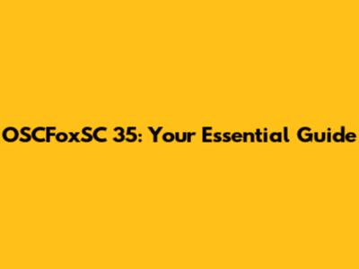 OSCFoxSC 35: Your Essential Guide