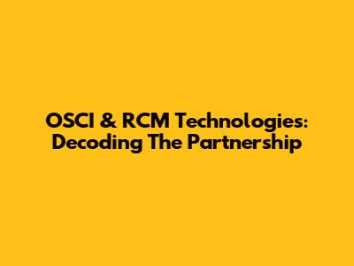 OSCI & RCM Technologies: Decoding The Partnership