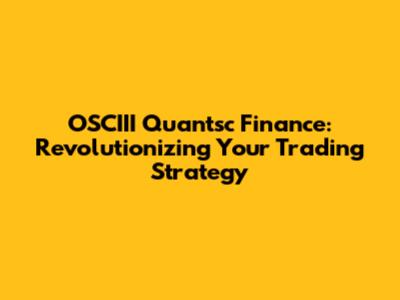 OSCIII Quantsc Finance: Revolutionizing Your Trading Strategy