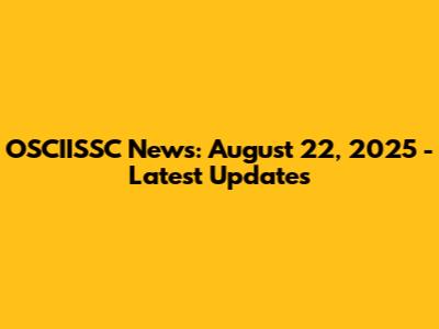OSCIISSC News: August 22, 2025 - Latest Updates