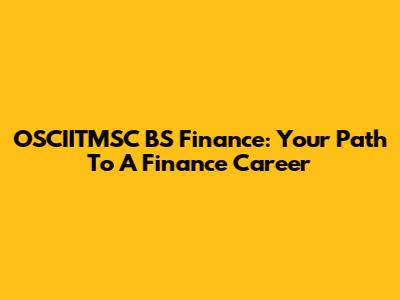 OSCIITMSC BS Finance: Your Path To A Finance Career