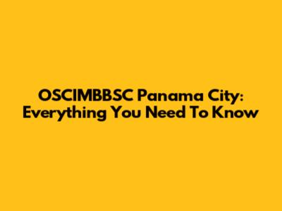 OSCIMBBSC Panama City: Everything You Need To Know