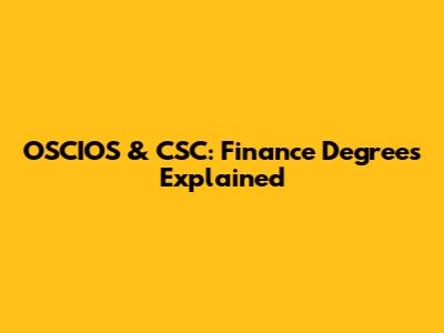 OSCIOS & CSC: Finance Degrees Explained