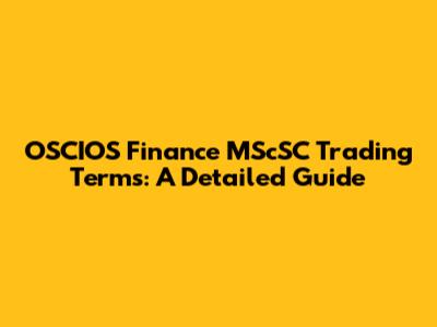 OSCIOS Finance MScSC Trading Terms: A Detailed Guide