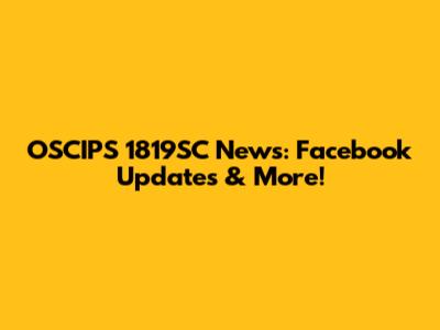 OSCIPS 1819SC News: Facebook Updates & More!