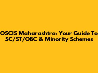 OSCIS Maharashtra: Your Guide To SC/ST/OBC & Minority Schemes