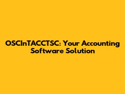 OSCInTACCTSC: Your Accounting Software Solution