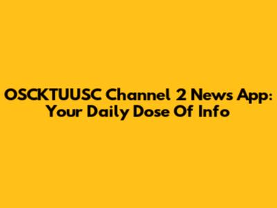 OSCKTUUSC Channel 2 News App: Your Daily Dose Of Info