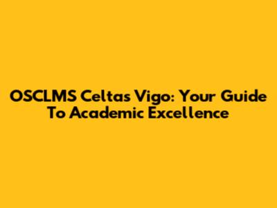 OSCLMS Celtas Vigo: Your Guide To Academic Excellence