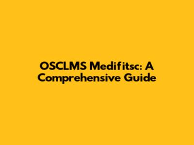 OSCLMS Medifitsc: A Comprehensive Guide