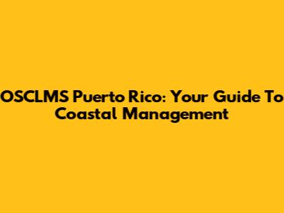 OSCLMS Puerto Rico: Your Guide To Coastal Management