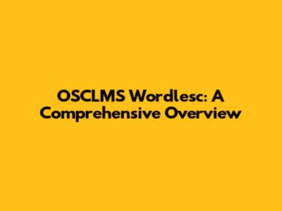OSCLMS Wordlesc: A Comprehensive Overview