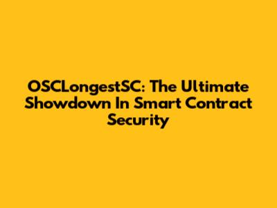 OSCLongestSC: The Ultimate Showdown In Smart Contract Security