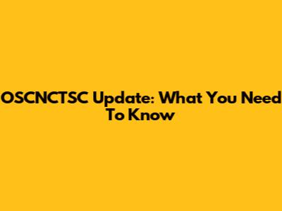 OSCNCTSC Update: What You Need To Know
