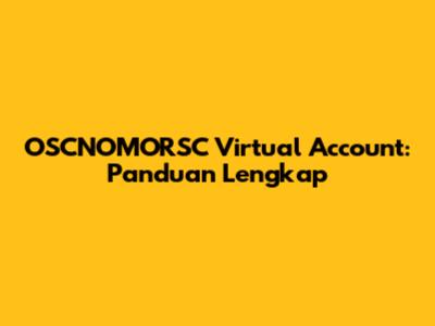 OSCNOMORSC Virtual Account: Panduan Lengkap
