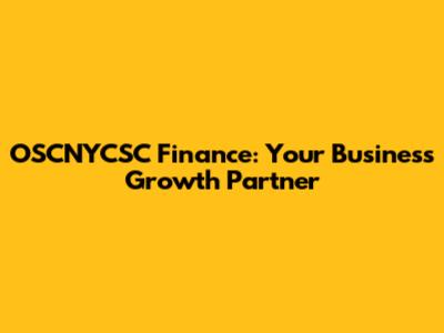 OSCNYCSC Finance: Your Business Growth Partner