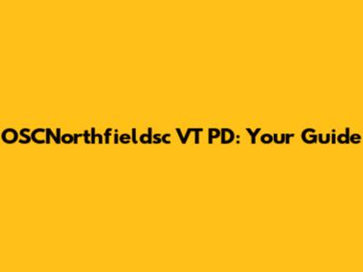 OSCNorthfieldsc VT PD: Your Guide