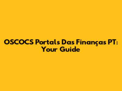 OSCOCS Portals Das Finanças PT: Your Guide