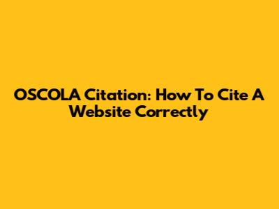 OSCOLA Citation: How To Cite A Website Correctly