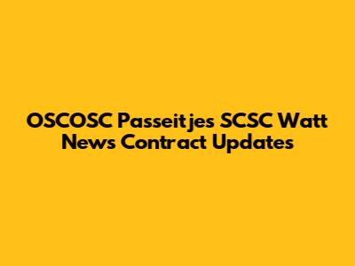 OSCOSC Passeitjes SCSC Watt News Contract Updates