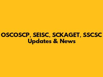 OSCOSCP, SEISC, SCKAGET, SSCSC Updates & News