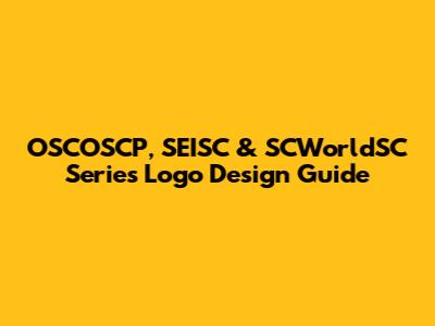 OSCOSCP, SEISC & SCWorldSC Series Logo Design Guide