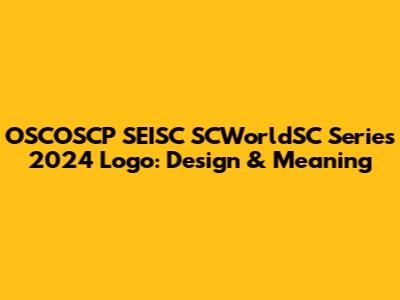 OSCOSCP SEISC SCWorldSC Series 2024 Logo: Design & Meaning