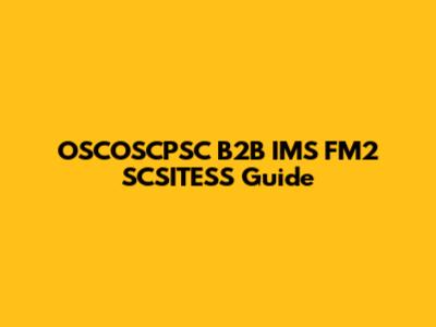 OSCOSCPSC B2B IMS FM2 SCSITESS Guide