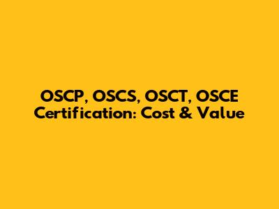 OSCP, OSCS, OSCT, OSCE Certification: Cost & Value