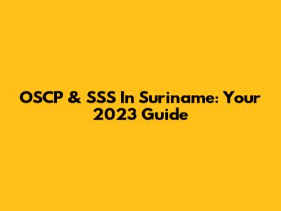 OSCP & SSS In Suriname: Your 2023 Guide