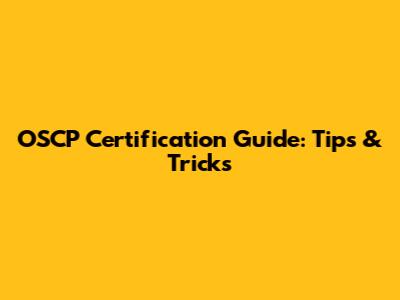 OSCP Certification Guide: Tips & Tricks