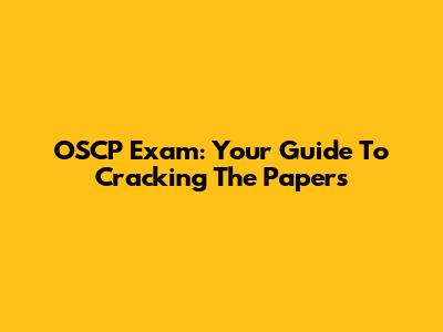 OSCP Exam: Your Guide To Cracking The Papers