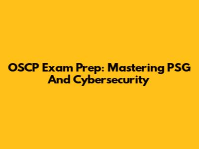 OSCP Exam Prep: Mastering PSG And Cybersecurity