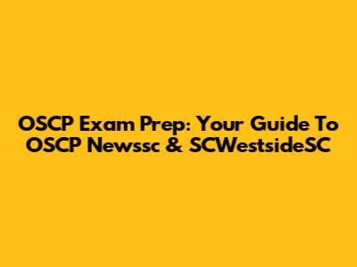 OSCP Exam Prep: Your Guide To OSCP Newssc & SCWestsideSC