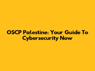 OSCP Palestine: Your Guide To Cybersecurity Now
