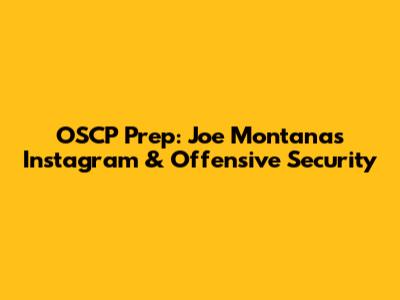 OSCP Prep: Joe Montana's Instagram & Offensive Security