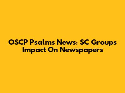 OSCP Psalms News: SC Group's Impact On Newspapers