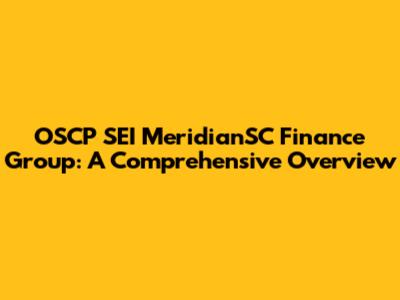 OSCP SEI MeridianSC Finance Group: A Comprehensive Overview