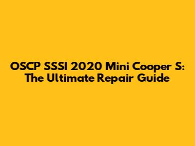 OSCP SSSI 2020 Mini Cooper S: The Ultimate Repair Guide