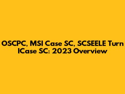 OSCPC, MSI Case SC, SCSEELE Turn ICase SC: 2023 Overview
