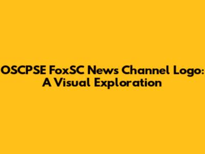 OSCPSE FoxSC News Channel Logo: A Visual Exploration