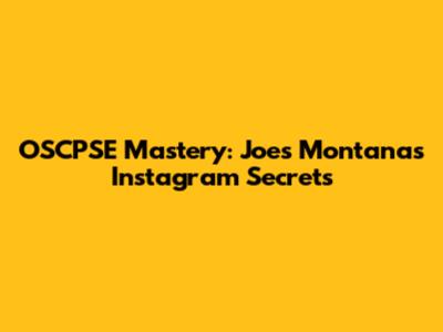 OSCPSE Mastery: Joe's Montana's Instagram Secrets