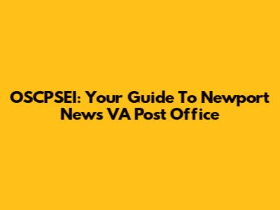 OSCPSEI: Your Guide To Newport News VA Post Office