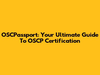 OSCPassport: Your Ultimate Guide To OSCP Certification