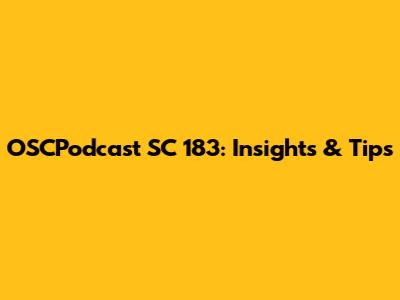 OSCPodcast SC 183: Insights & Tips