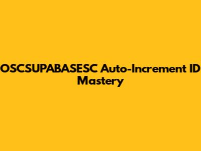 OSCSUPABASESC Auto-Increment ID Mastery