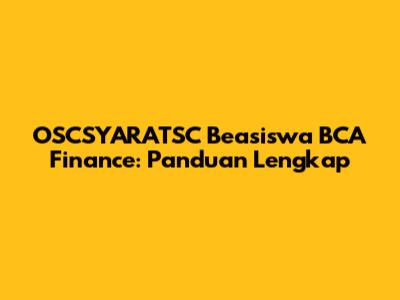 OSCSYARATSC Beasiswa BCA Finance: Panduan Lengkap