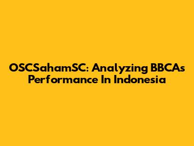 OSCSahamSC: Analyzing BBCA's Performance In Indonesia