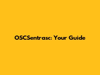 OSCSentrasc: Your Guide